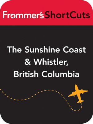 cover image of The Sunshine Coast and Whistler, British Columbia